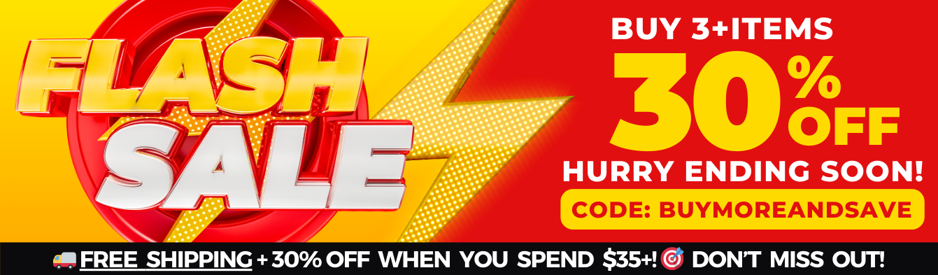 FLASH SALE - Get 30% OFF SAVINGS When You Buy 3+ Items!