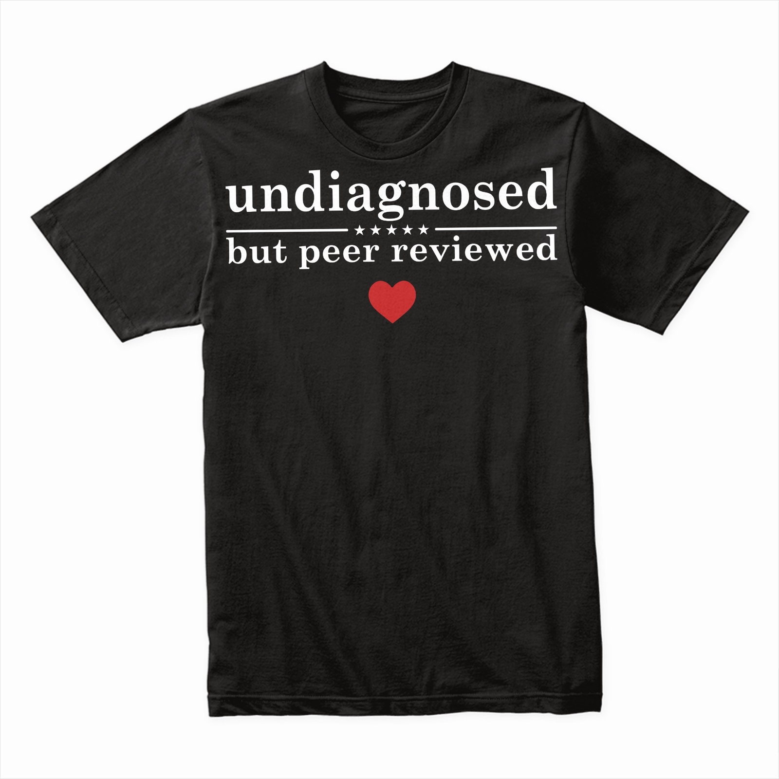 Undiagnosed But Peer Reviewed T-Shirt, Funny Sarcastic Graphic Tee for Humor
